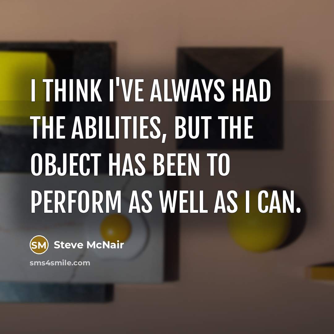 “I think I've always had the abilities, but the object…” quote by Steve McNair