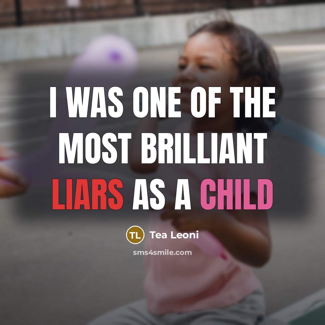 “I was one of the most brilliant liars as a…” quote by Tea Leoni