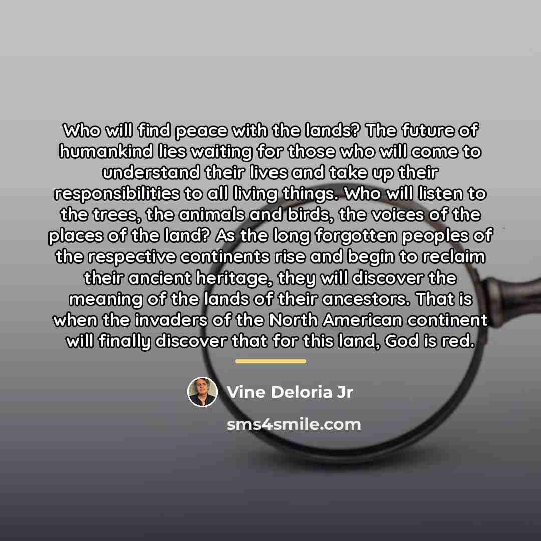 “Who will find peace with the lands? The future of…” quote by Vine Deloria Jr