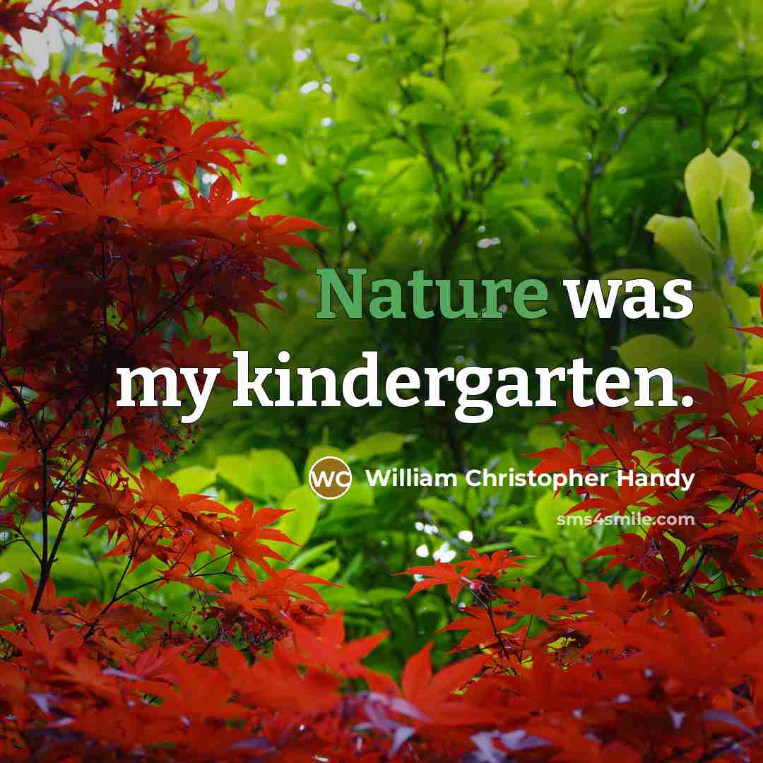 “Nature was my kindergarten.…” quote by William Christopher Handy