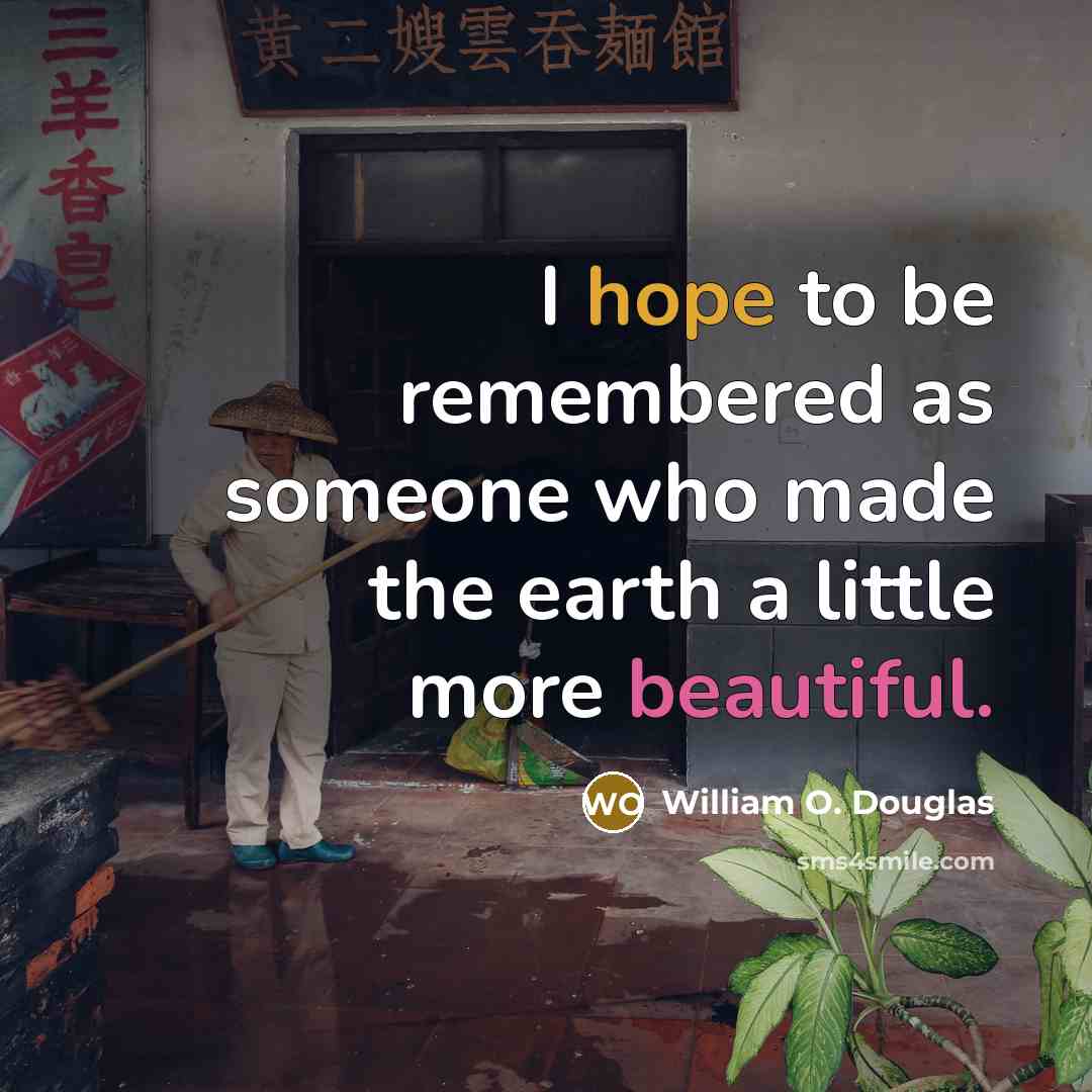 “I hope to be remembered as someone who made the…” quote by William O. Douglas