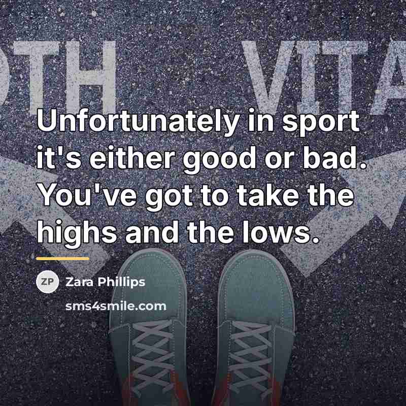 “Unfortunately in sport it's either good or bad. You've got…” quote by Zara Phillips