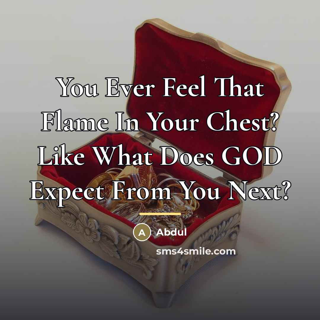 “You Ever Feel That Flame In Your Chest? Like What…” quote by Abdul