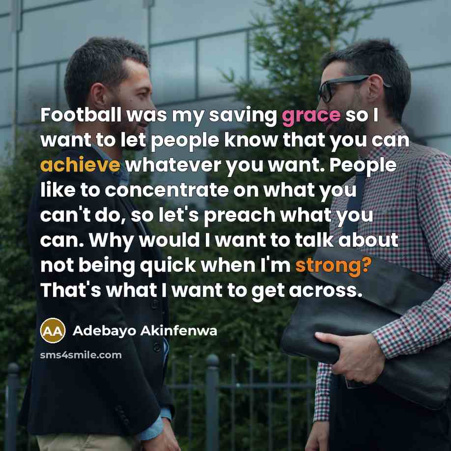 “Football was my saving grace so I want to let…” quote by Adebayo Akinfenwa