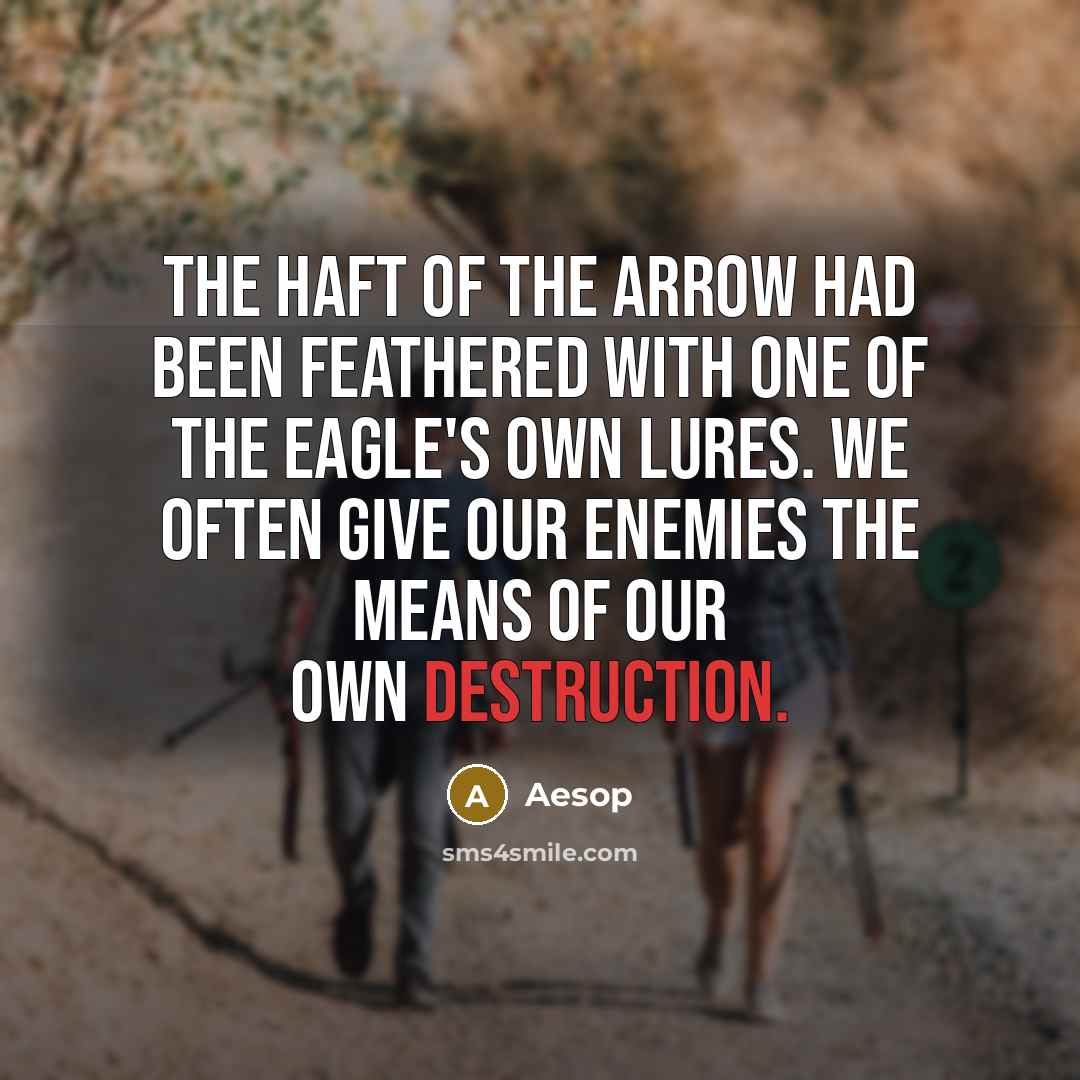 “The haft of the arrow had been feathered with one…” quote by Aesop