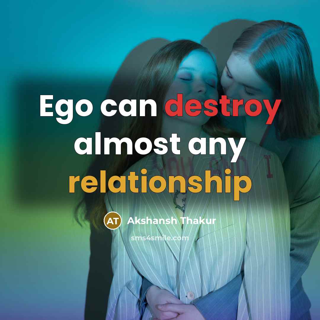 “Ego can destroy almost any relationship” quote by Akshansh Thakur