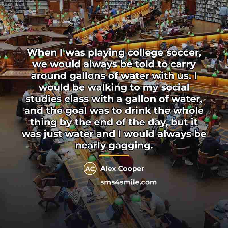 “When I was playing college soccer, we would always be…” quote by Alex Cooper