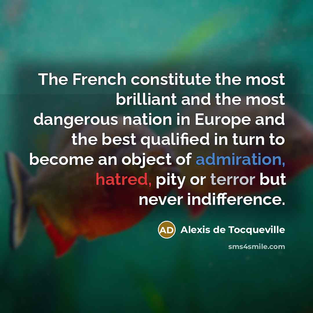 “The French constitute the most brilliant and the most dangerous…” quote by Alexis de Tocqueville