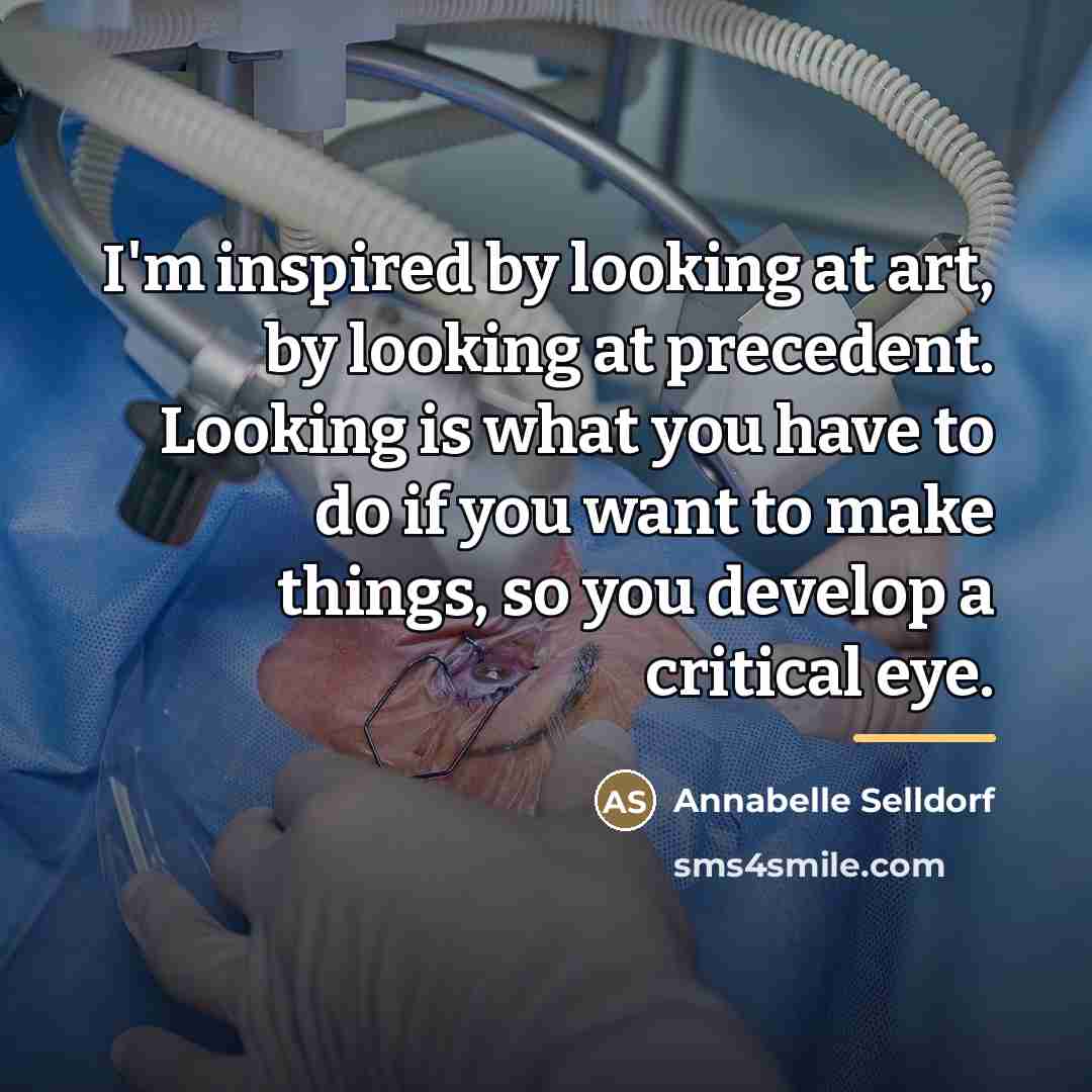 “I'm inspired by looking at art, by looking at precedent.…” quote by Annabelle Selldorf