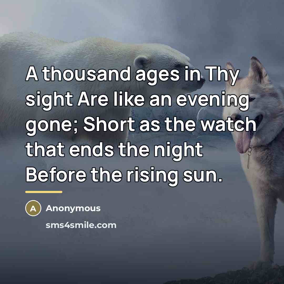 “A thousand ages in Thy sight Are like an evening…” quote by Anonymous