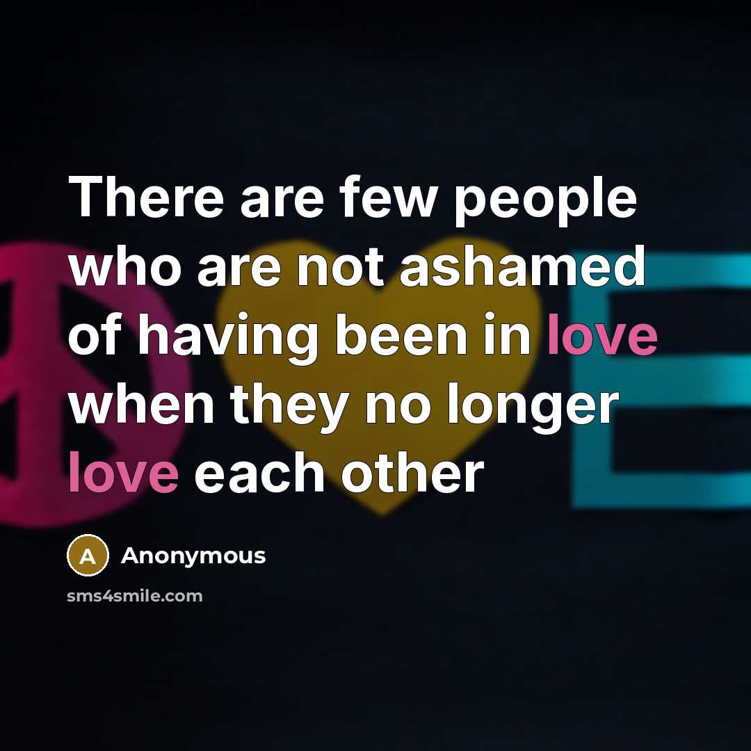 “There are few people who are not ashamed of having…” quote by Anonymous