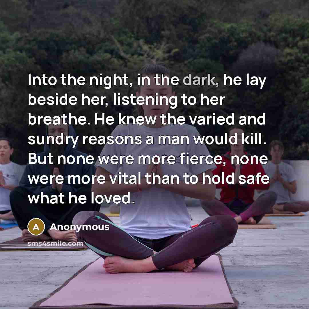 “Into the night, in the dark, he lay beside her,…” quote by Anonymous