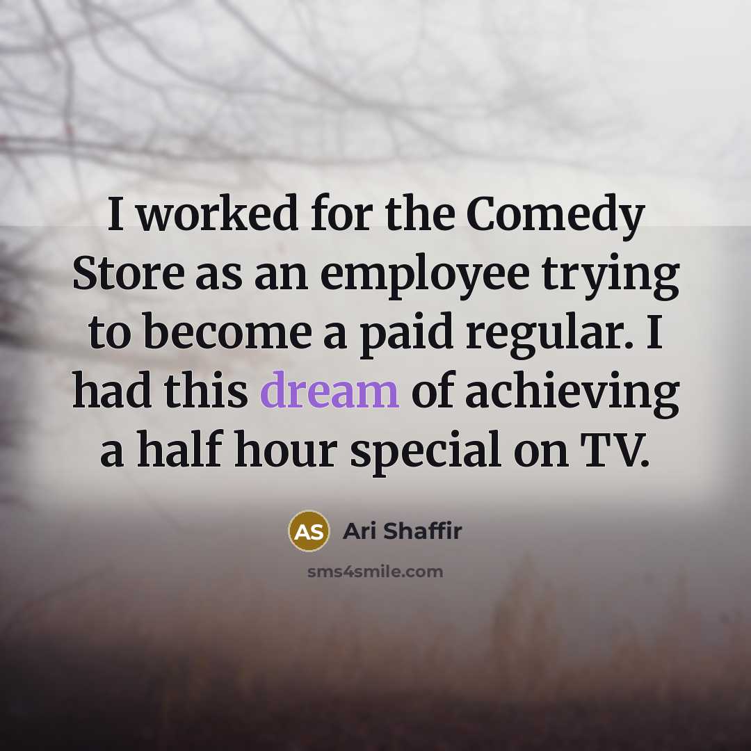 “I worked for the Comedy Store as an employee trying…” quote by Ari Shaffir