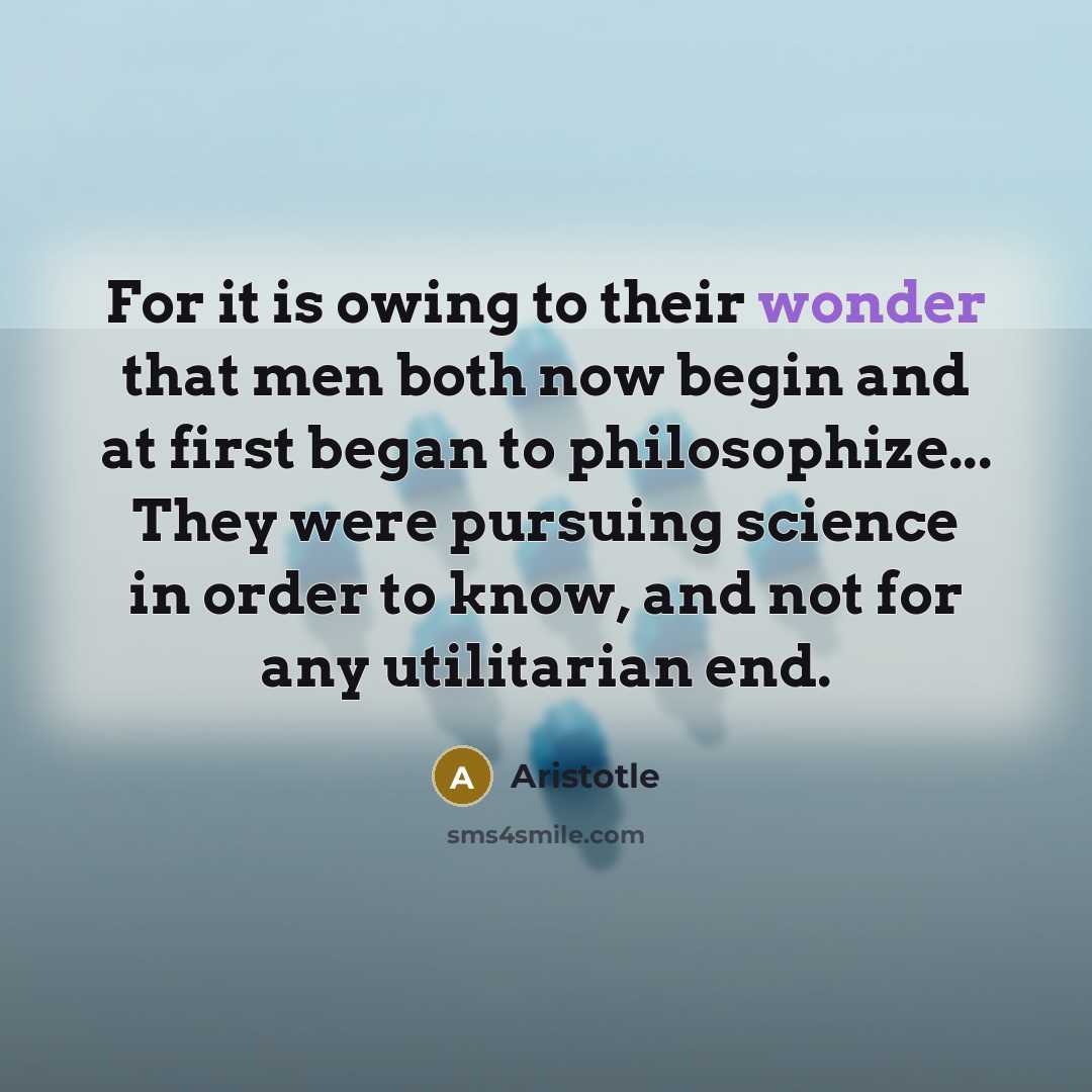 “For it is owing to their wonder that men both…” quote by Aristotle