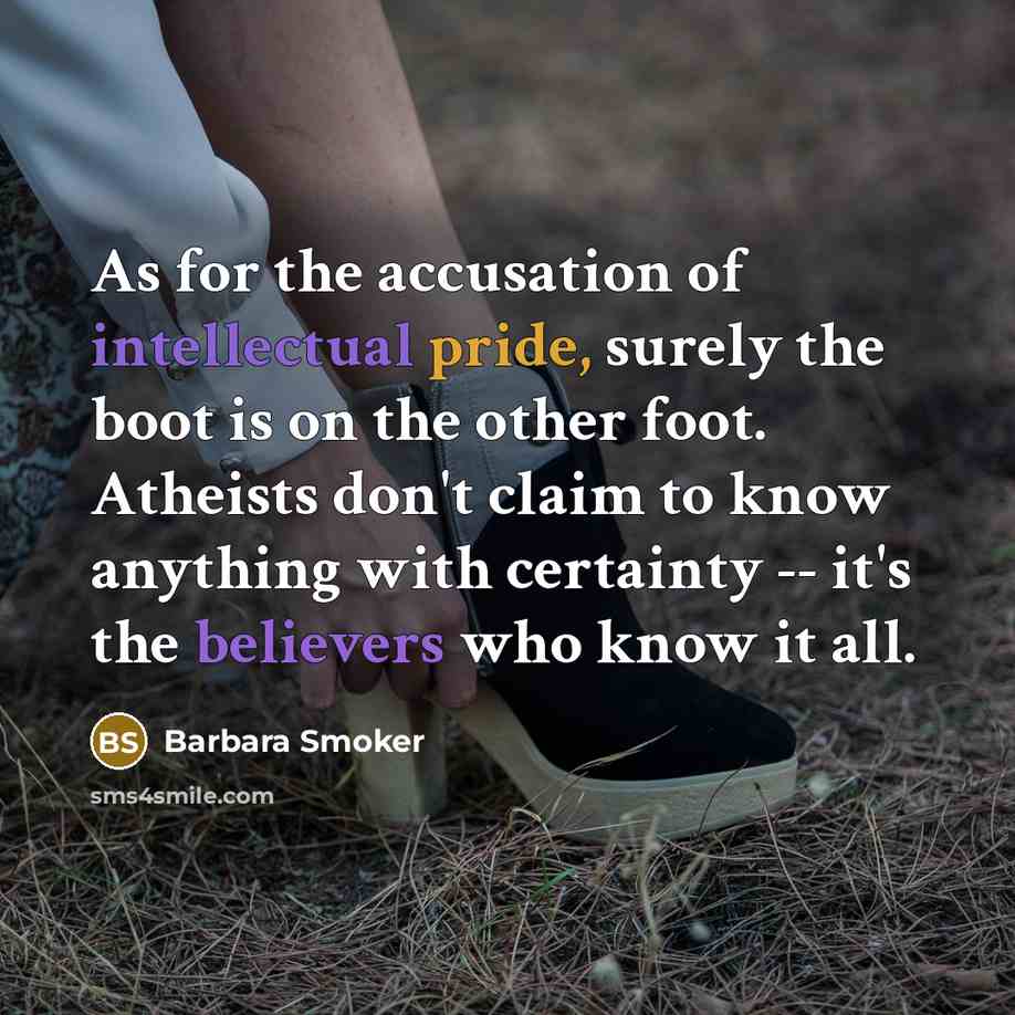 “As for the accusation of intellectual pride, surely the boot…” quote by Barbara Smoker