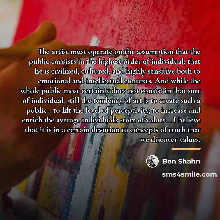 “The artist must operate on the assumption that the public…” quote by Ben Shahn