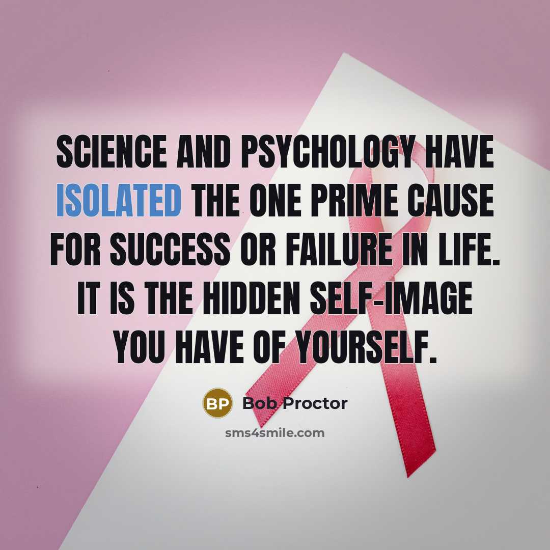 “Science and psychology have isolated the one prime cause for…” quote by Bob Proctor