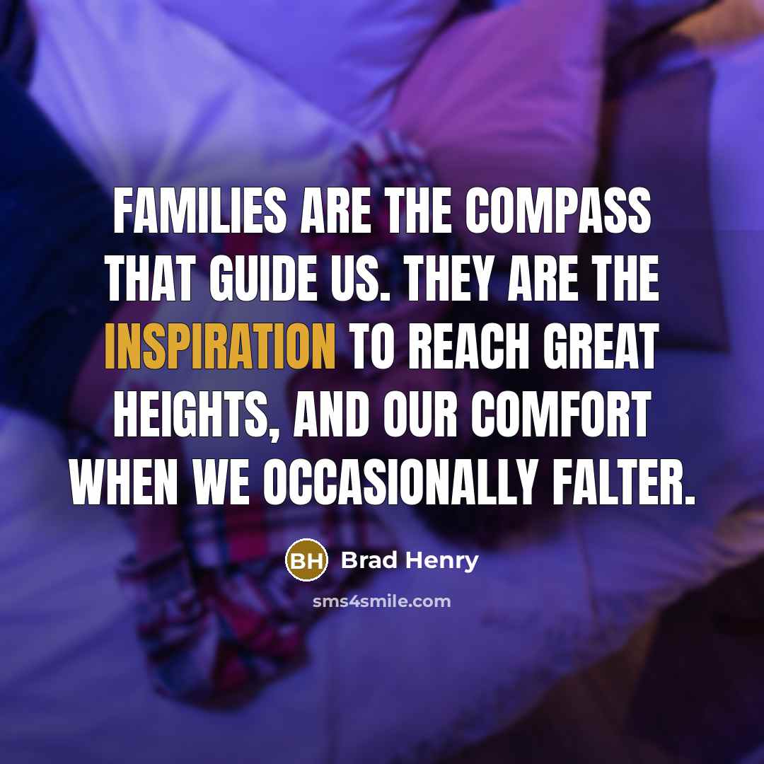 “Families are the compass that guide us. They are the…” quote by Brad Henry