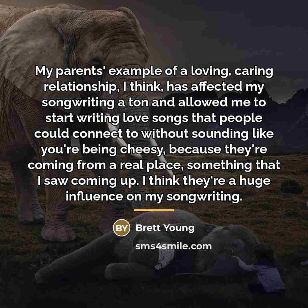 “My parents' example of a loving, caring relationship, I think,…” quote by Brett Young