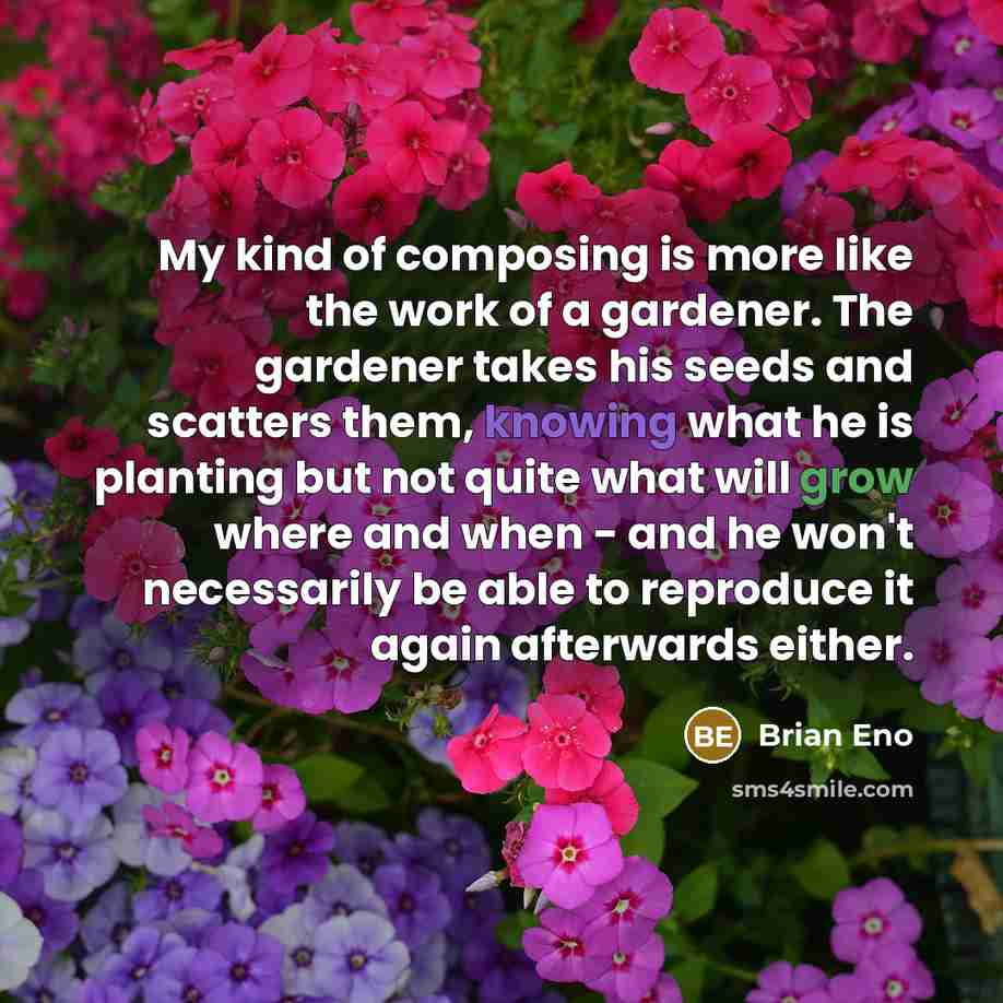 “My kind of composing is more like the work of…” quote by Brian Eno