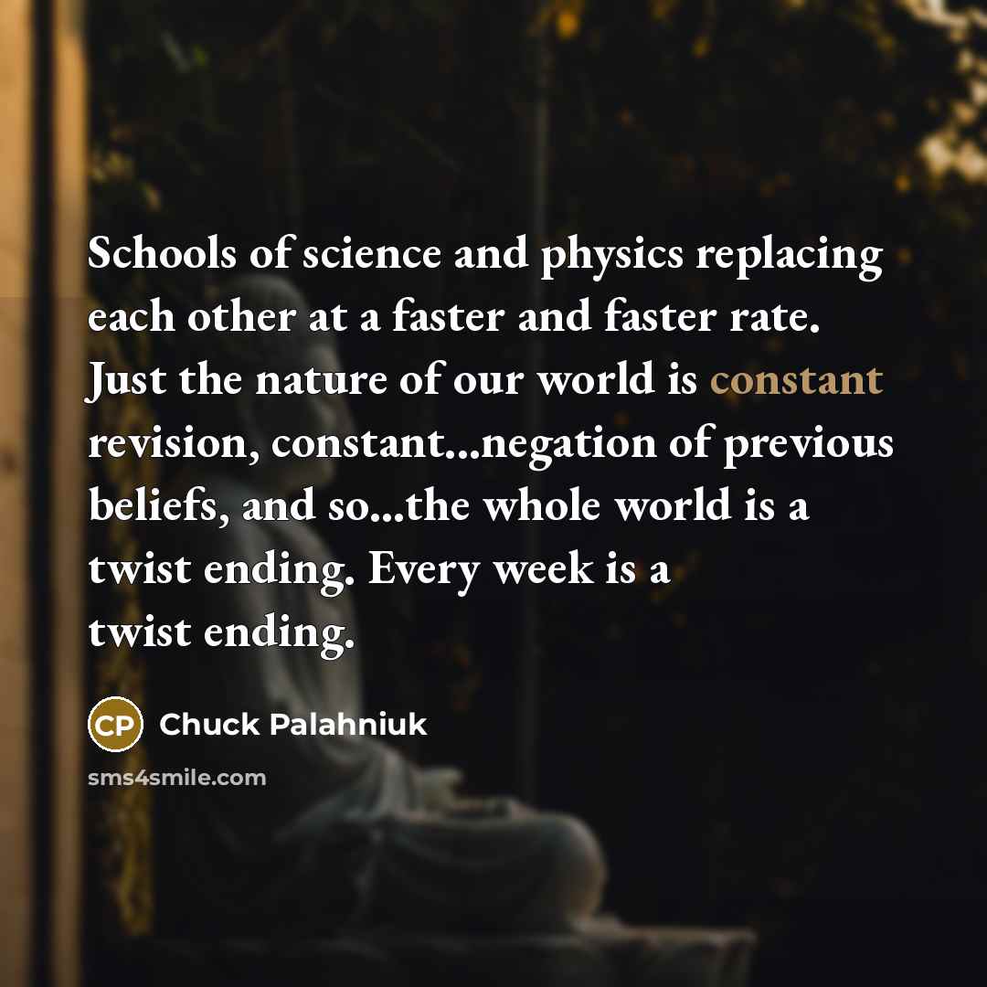 “Schools of science and physics replacing each other at a…” quote by Chuck Palahniuk