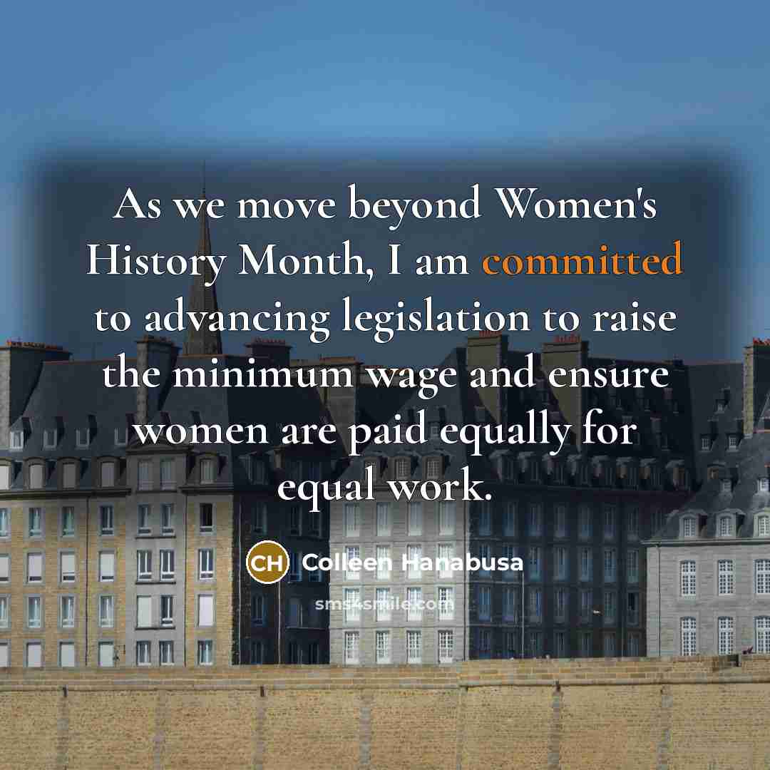 “As we move beyond Women's History Month, I am committed…” quote by Colleen Hanabusa