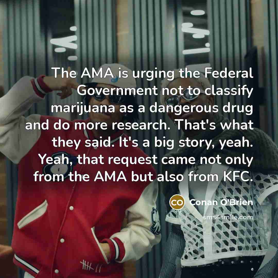 “The AMA is urging the Federal Government not to classify…” quote by Conan O'Brien