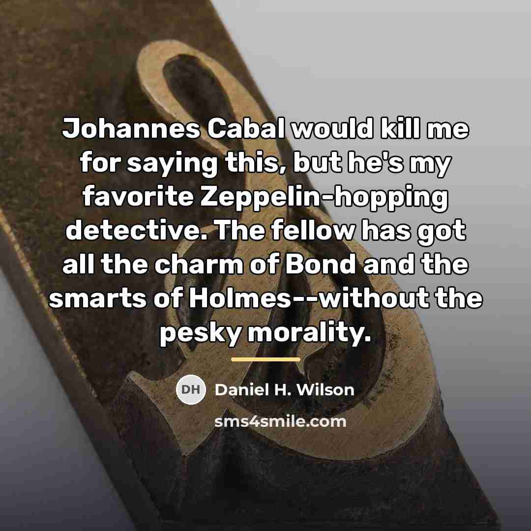 “Johannes Cabal would kill me for saying this, but he's…” quote by Daniel H. Wilson