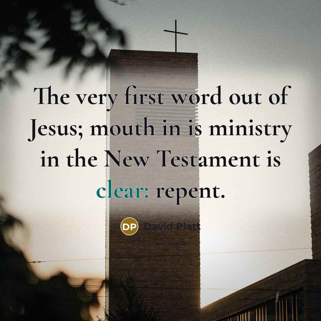 “The very first word out of Jesus; mouth in is…” quote by David Platt