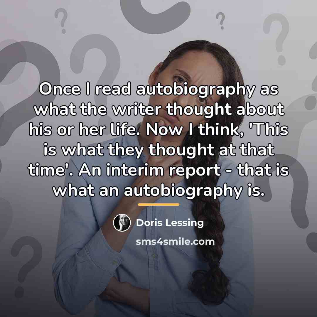 “Once I read autobiography as what the writer thought about…” quote by Doris Lessing