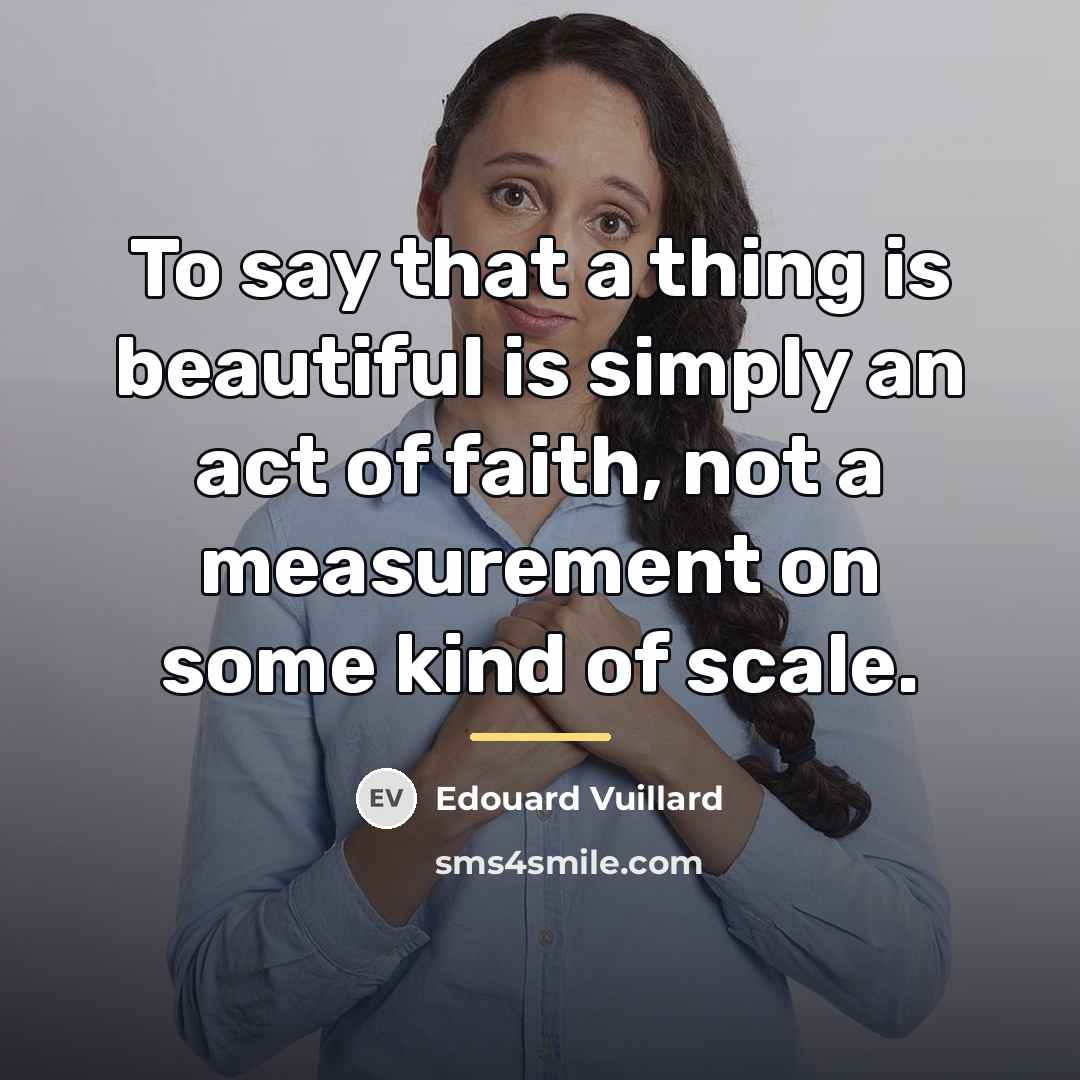 “To say that a thing is beautiful is simply an…” quote by Edouard Vuillard