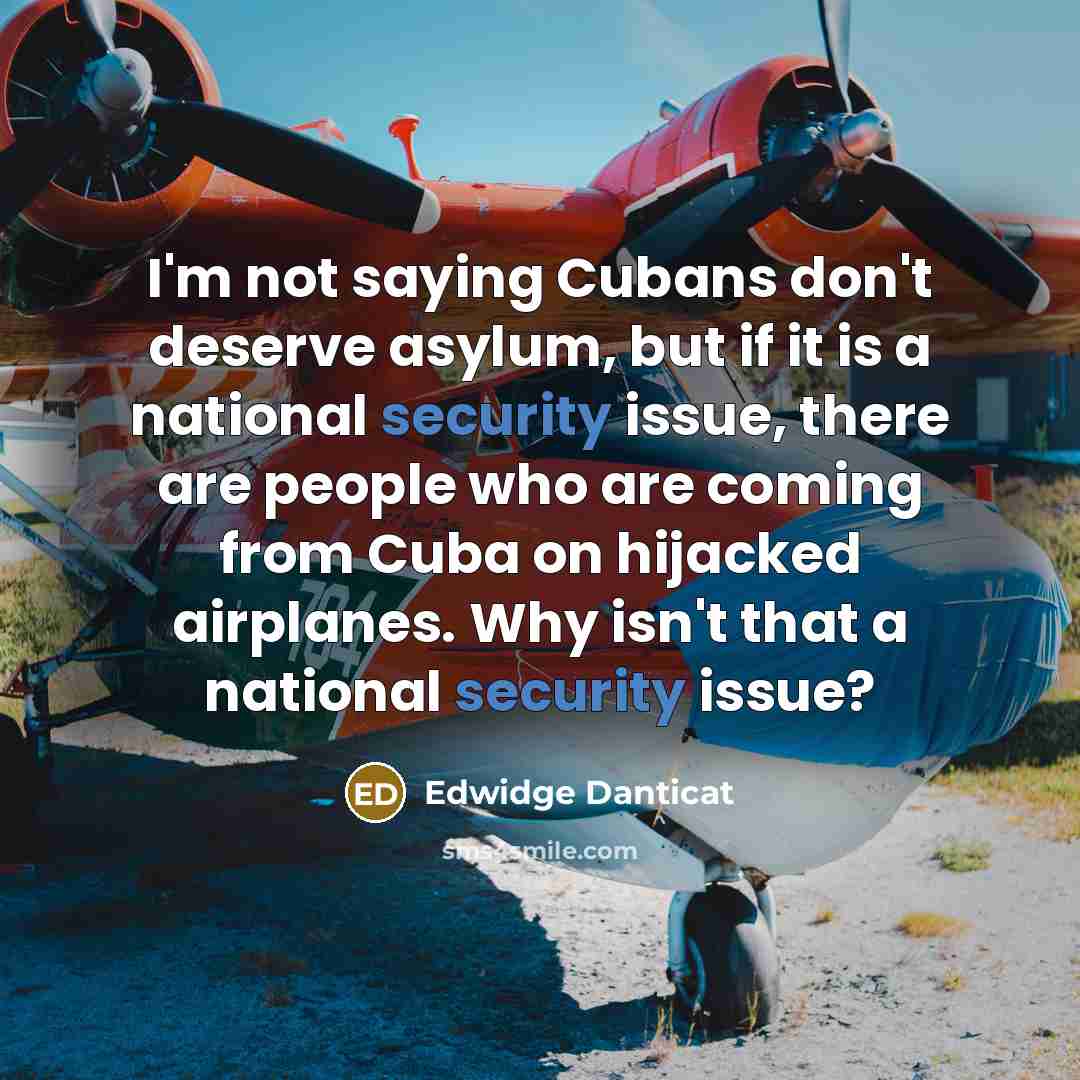 “I'm not saying Cubans don't deserve asylum, but if it…” quote by Edwidge Danticat