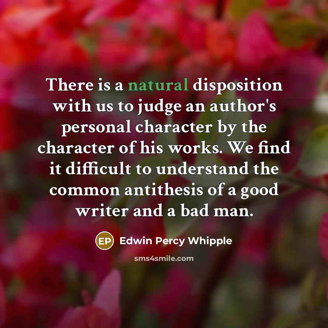 “There is a natural disposition with us to judge an…” quote by Edwin Percy Whipple
