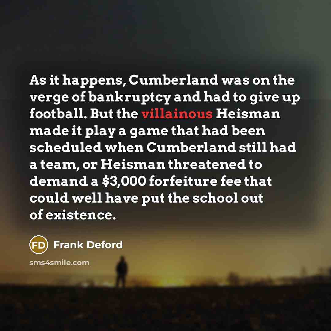 “As it happens, Cumberland was on the verge of bankruptcy…” quote by Frank Deford