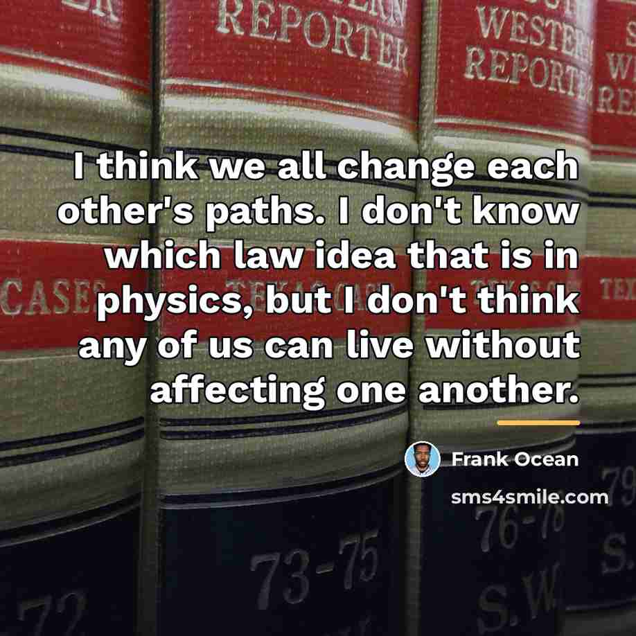 “I think we all change each other's paths. I don't…” quote by Frank Ocean