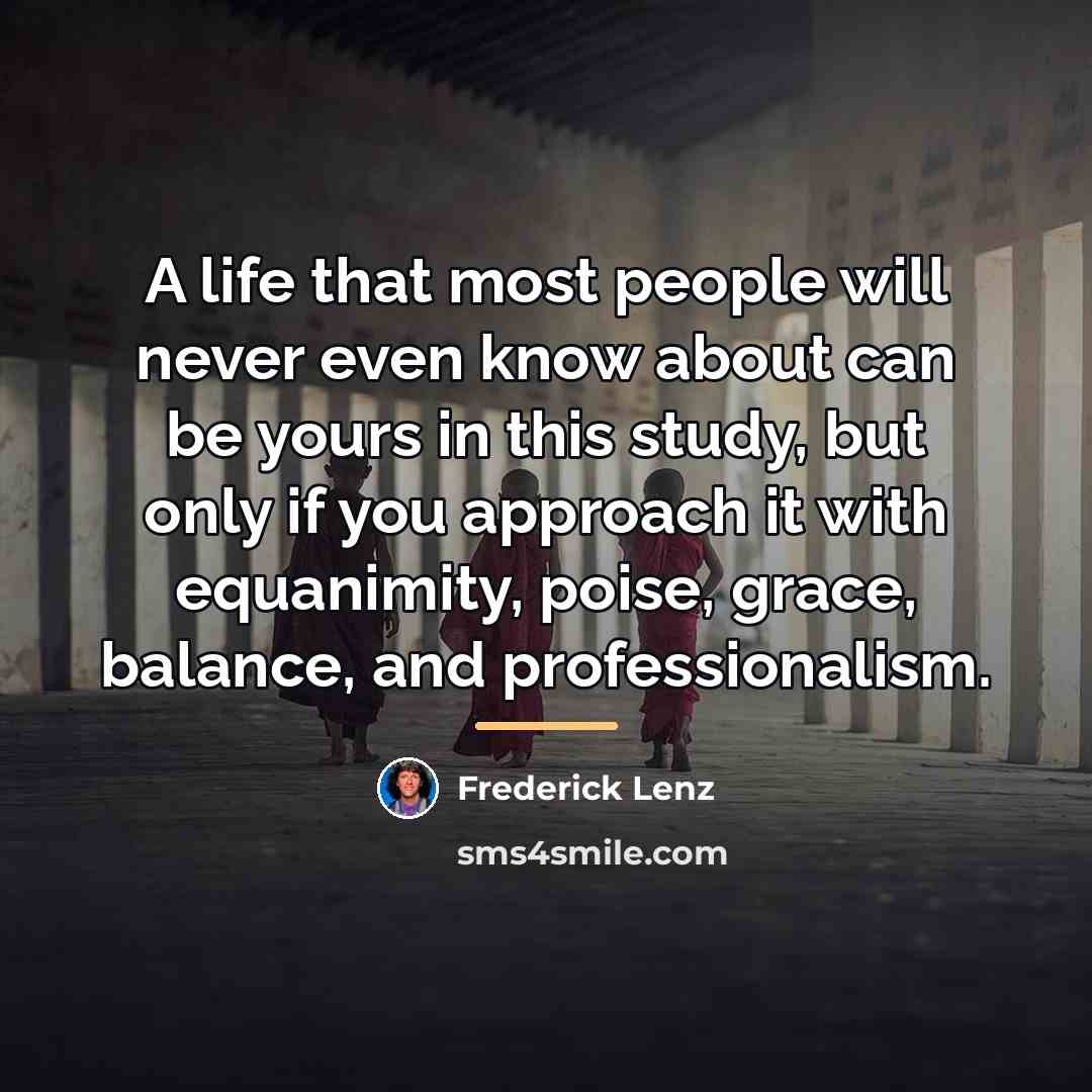 “A life that most people will never even know about…” quote by Frederick Lenz