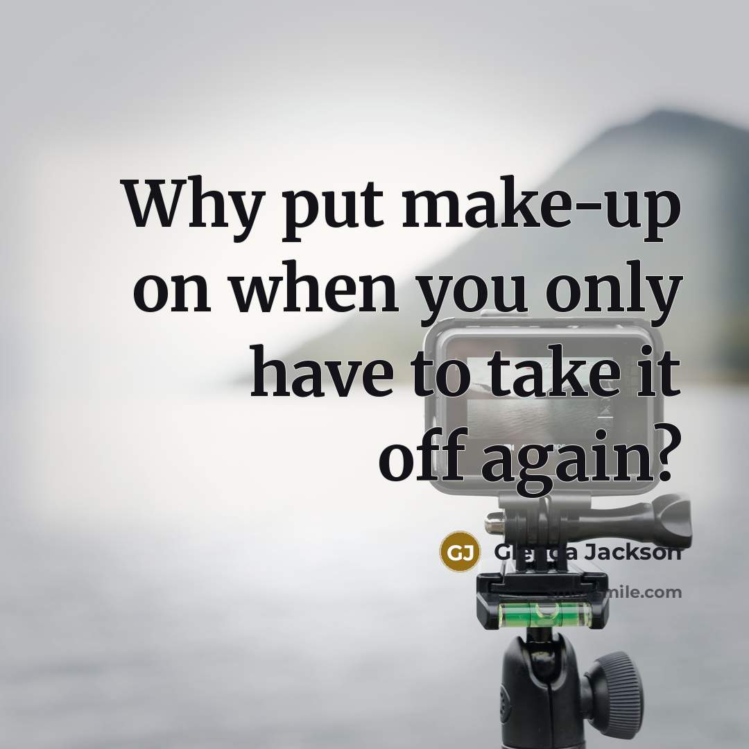 “Why put make-up on when you only have to take…” quote by Glenda Jackson