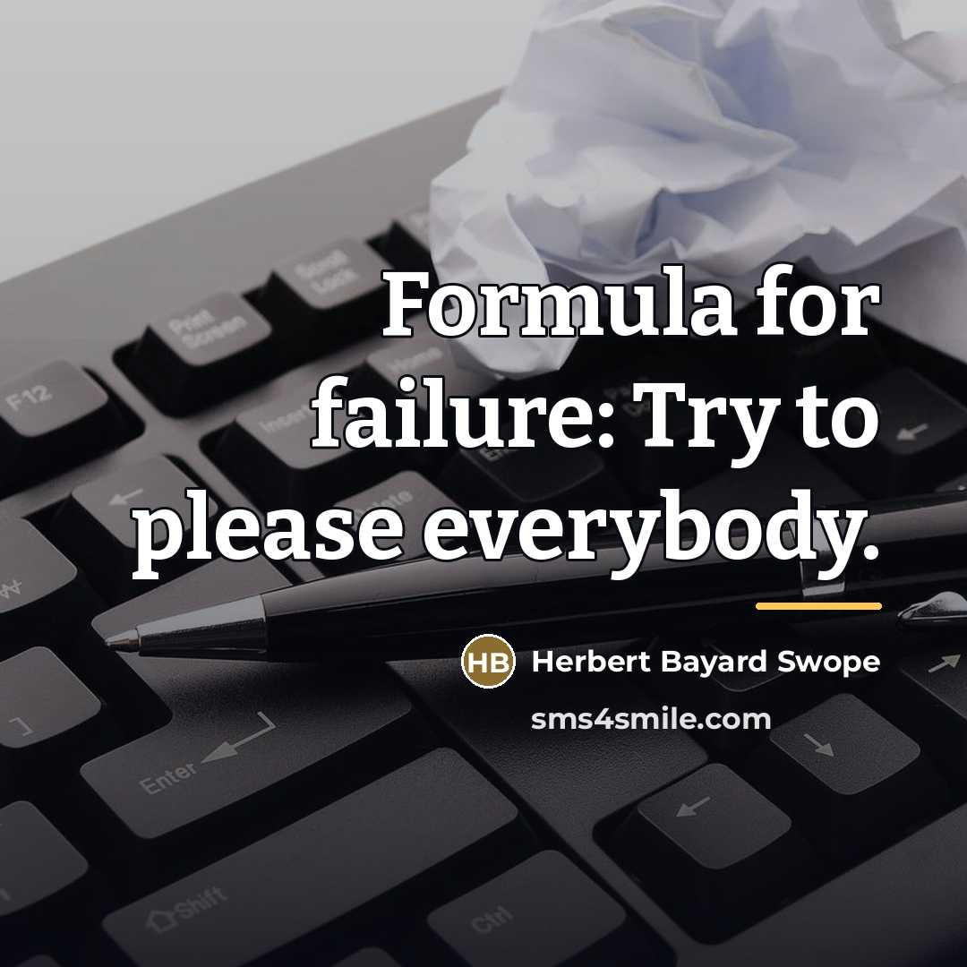 “Formula for failure: Try to please everybody.…” quote by Herbert Bayard Swope