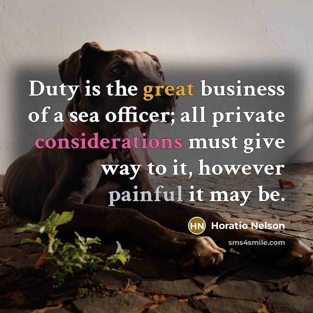 “Duty is the great business of a sea officer; all…” quote by Horatio Nelson