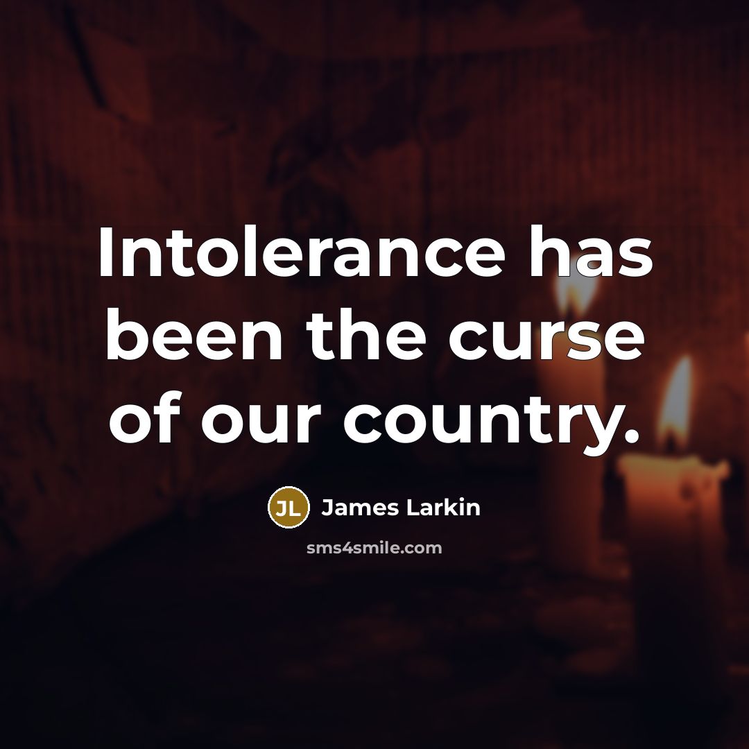 “Intolerance has been the curse of our country.…” quote by James Larkin