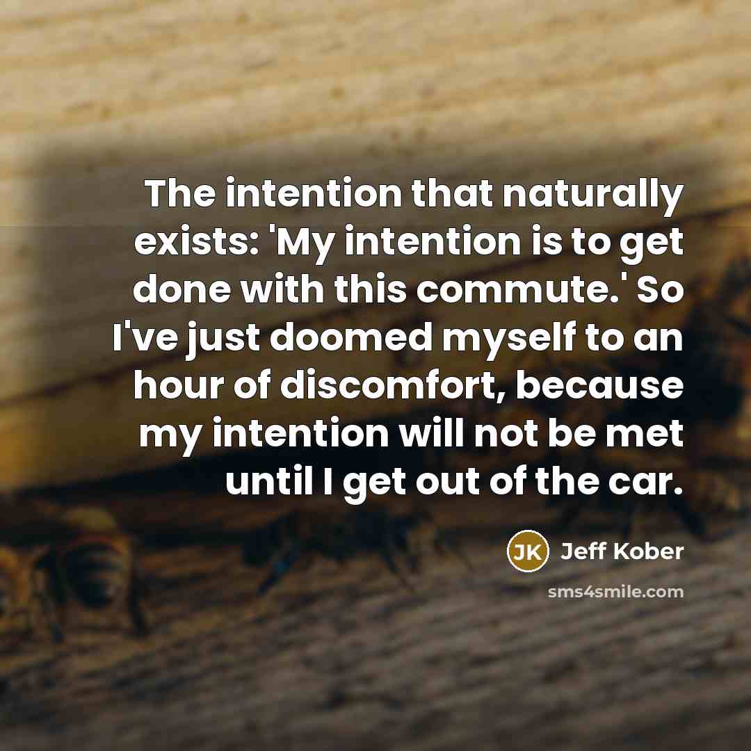 “The intention that naturally exists: 'My intention is to get…” quote by Jeff Kober