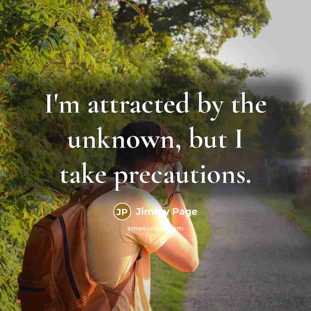 “I'm attracted by the unknown, but I take precautions.…” quote by Jimmy Page