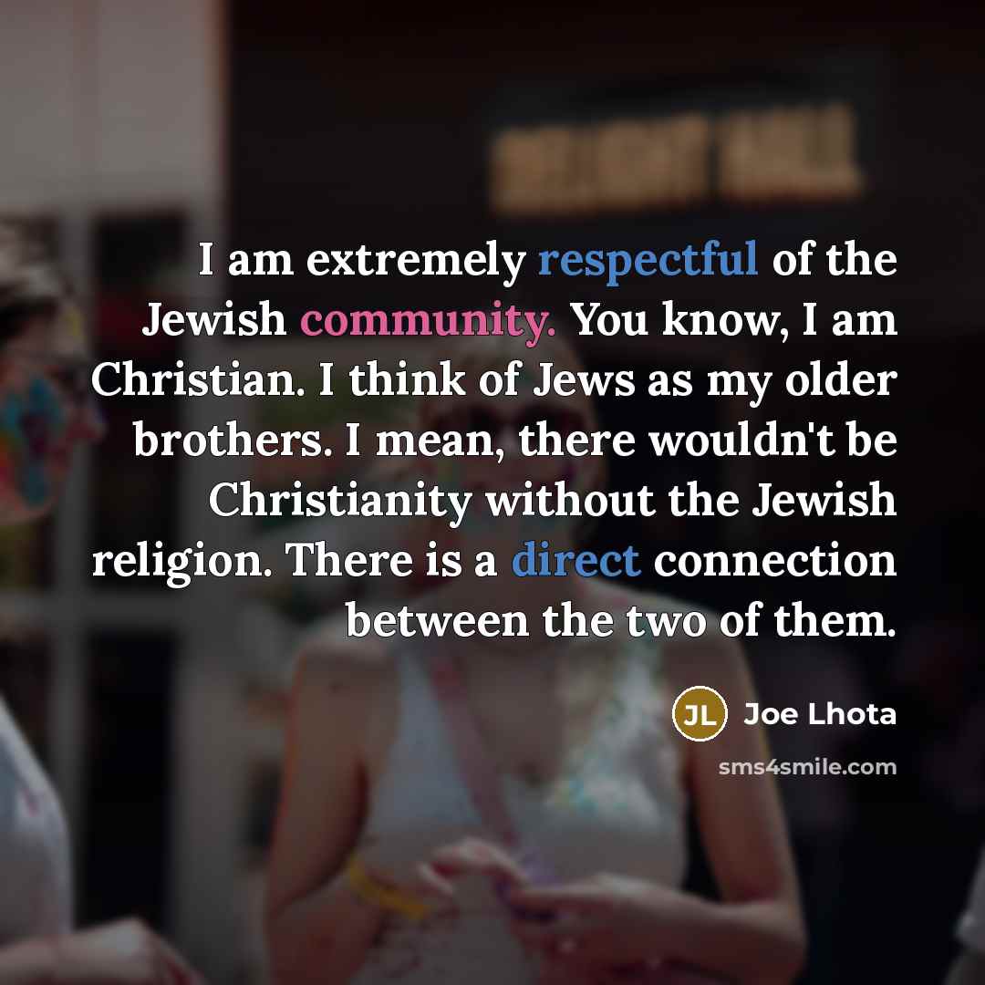 “I am extremely respectful of the Jewish community. You know,…” quote by Joe Lhota