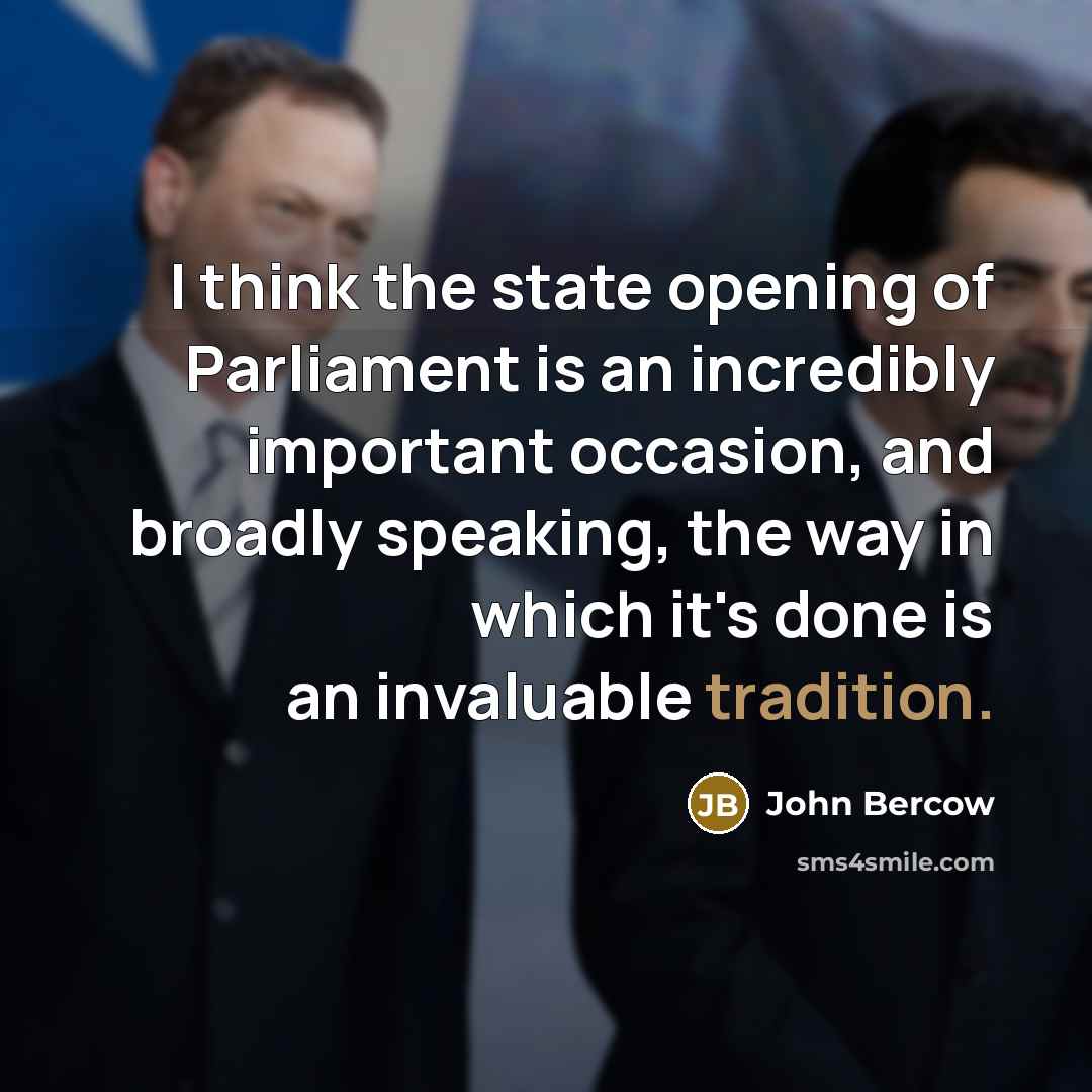 “I think the state opening of Parliament is an incredibly…” quote by John Bercow