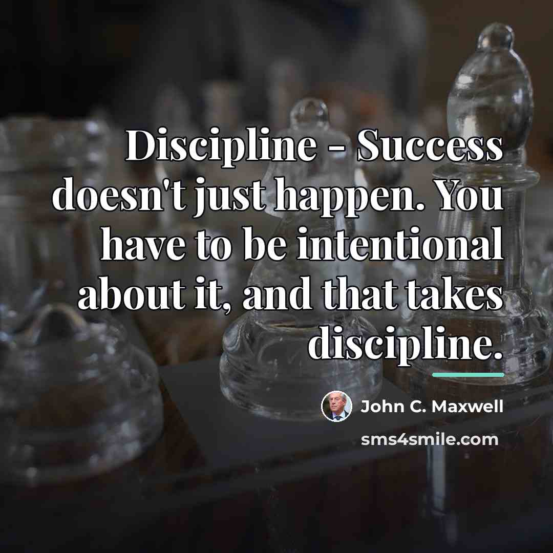 “Discipline - Success doesn't just happen. You have to be…” quote by John C. Maxwell