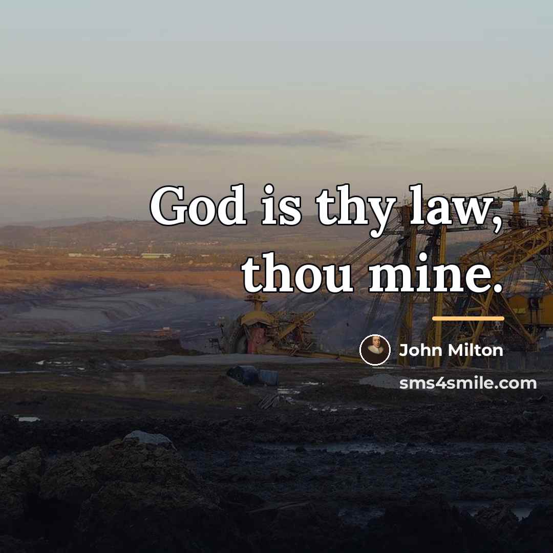 “God is thy law, thou mine.…” quote by John Milton