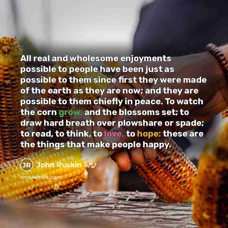 “All real and wholesome enjoyments possible to people have been…” quote by John Ruskin