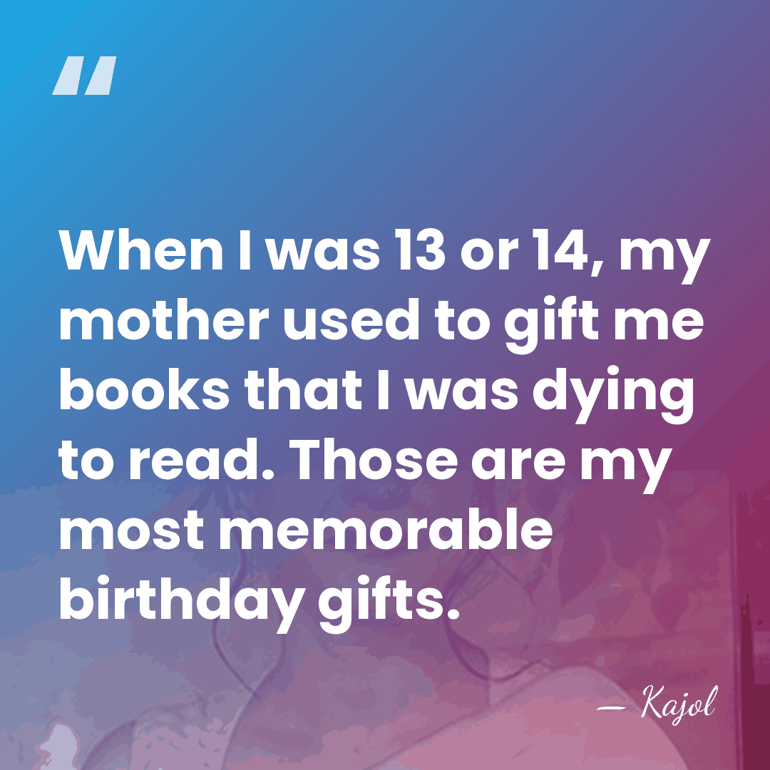 When I was 13 or 14, my mother used to gift me&hellip; - Kajol