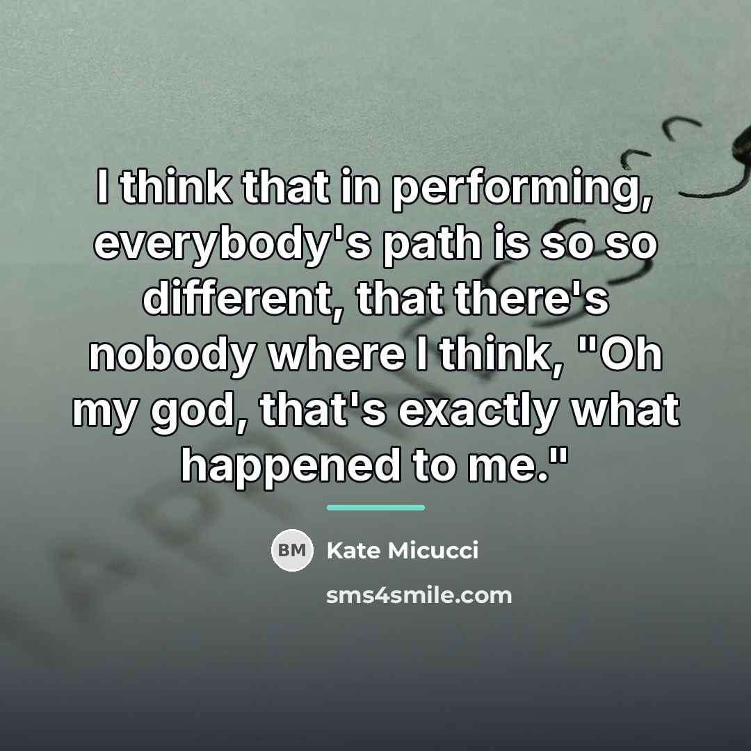 “I think that in performing, everybody's path is so so…” quote by Kate Micucci