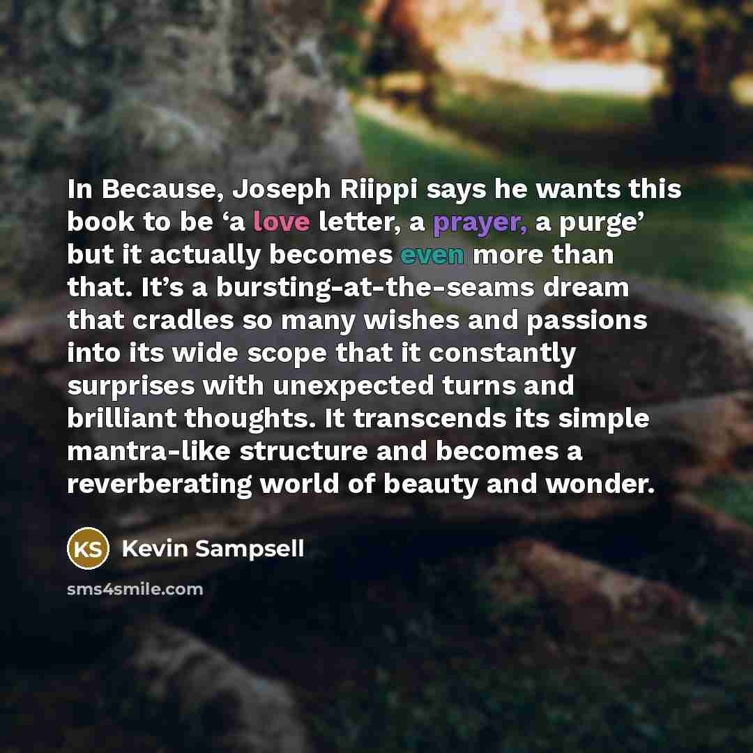 “In Because, Joseph Riippi says he wants this book to…” quote by Kevin Sampsell